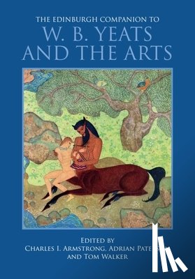  - The Edinburgh Companion to W. B. Yeats and the Arts