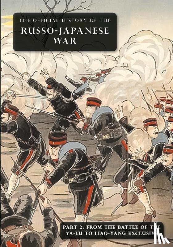Committee of Imperial Defence - The Official History of the Russo-Japanese War