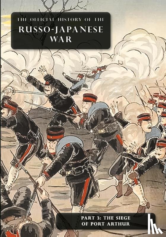 Committee of Imperial Defence - The Official History of the Russo-Japanese War