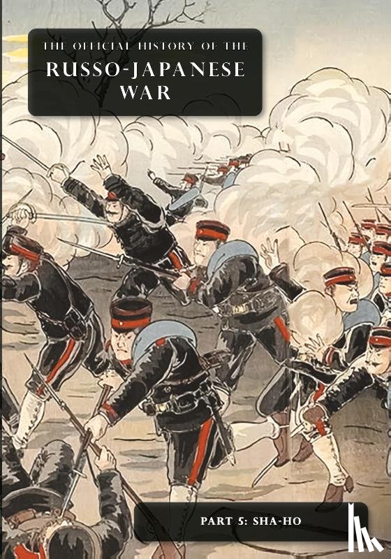 Committee of Imperial Defence - The Official History of the Russo-Japanese War