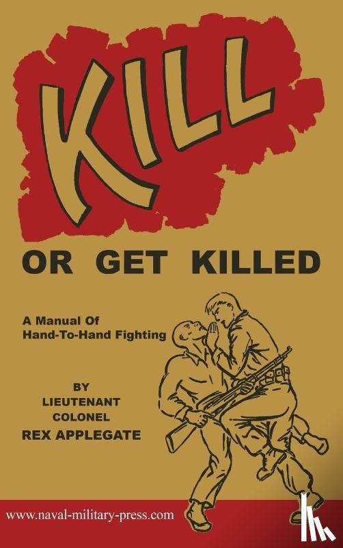 Applegate, Rex - KILL OR GET KILLED