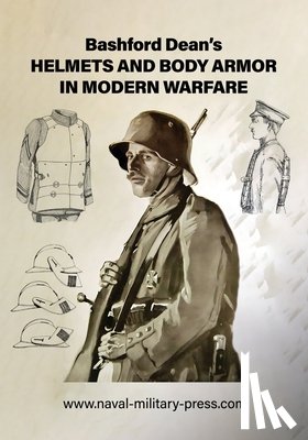 Dean, Bashford - Bashford Dean's HELMETS AND BODY ARMOR IN MODERN WARFARE