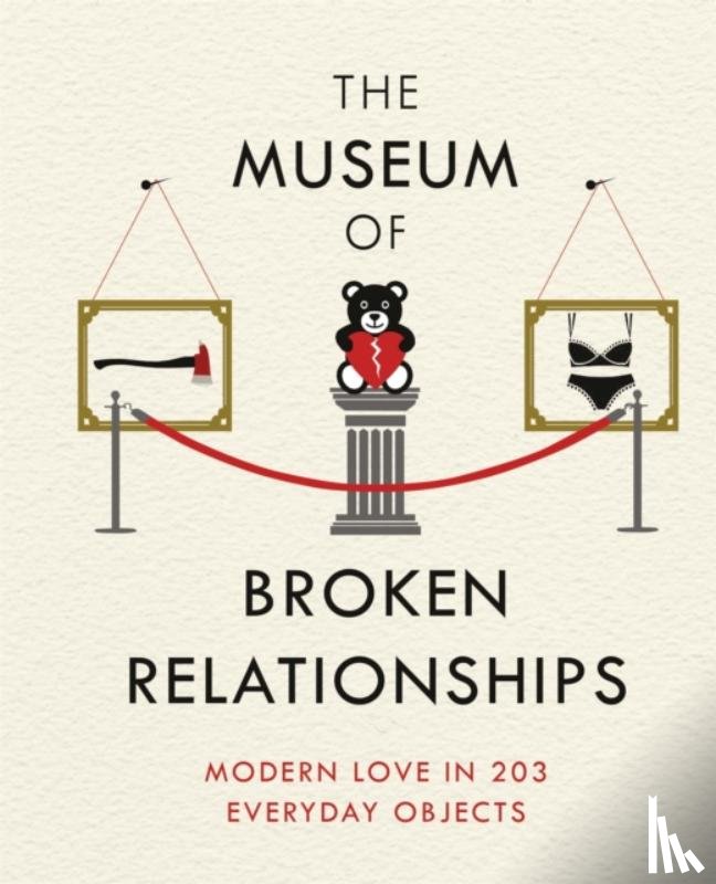 Vistica, Olinka, Grubisic, Drazen - The Museum of Broken Relationships