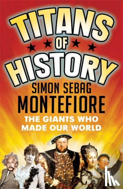 Montefiore, Simon Sebag - Titans of History