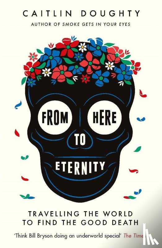 Doughty, Caitlin - From Here to Eternity