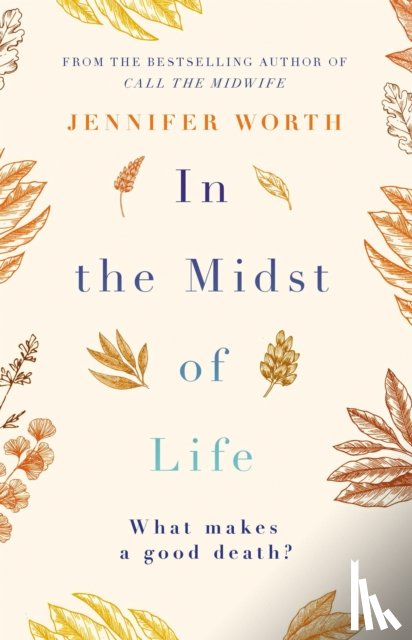 Worth, Jennifer, SRN, SCM - In the Midst of Life