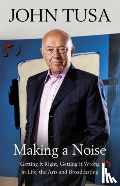 Sir John Tusa - Making a Noise