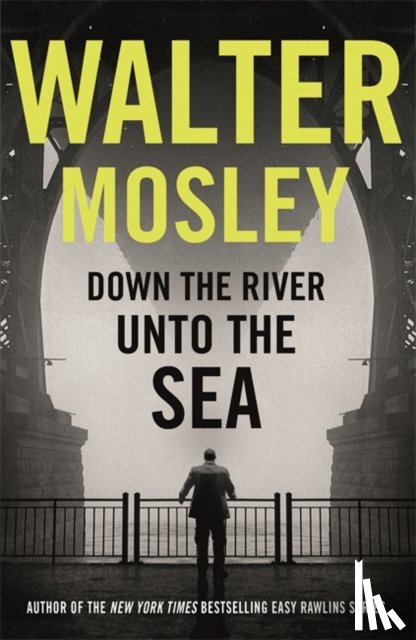 Mosley, Walter - Down the River Unto the Sea