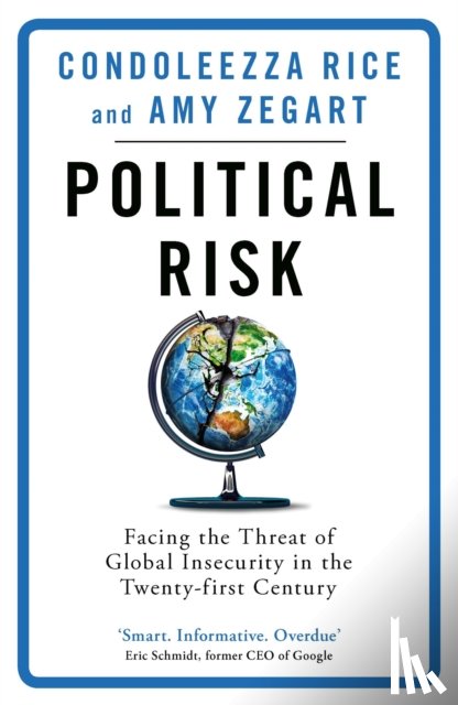 Rice, Condoleezza, Zegart, Amy - Political Risk