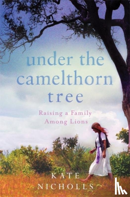 Nicholls, Kate - Under the Camelthorn Tree