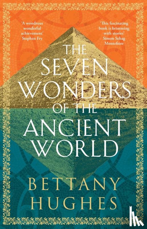 Hughes, Bettany - The Seven Wonders of the Ancient World