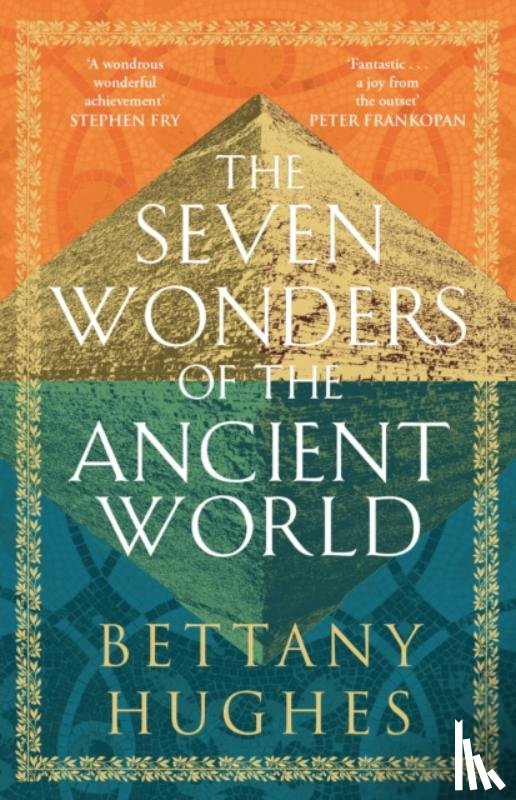 Hughes, Bettany - The Seven Wonders of the Ancient World