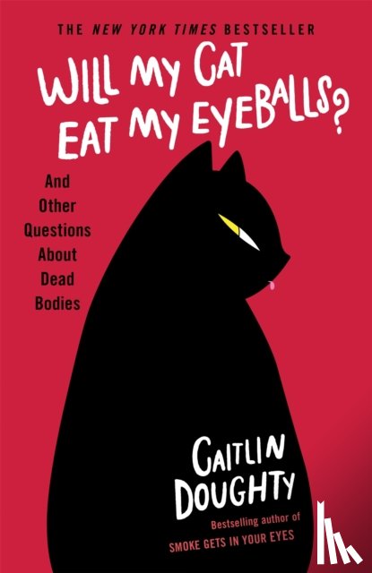 Doughty, Caitlin - Will My Cat Eat My Eyeballs?