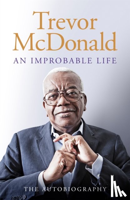 McDonald, Trevor - An Improbable Life