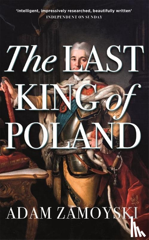 Zamoyski, Adam - The Last King Of Poland