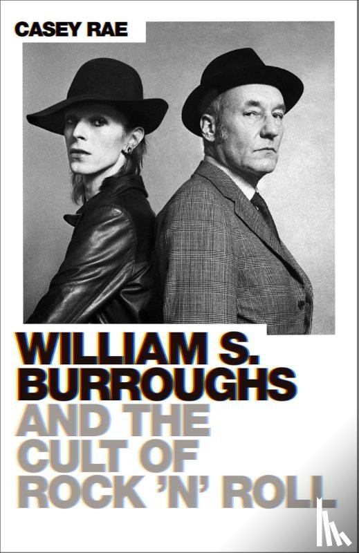 Rae, Casey - William S. Burroughs and the Cult of Rock 'n' Roll