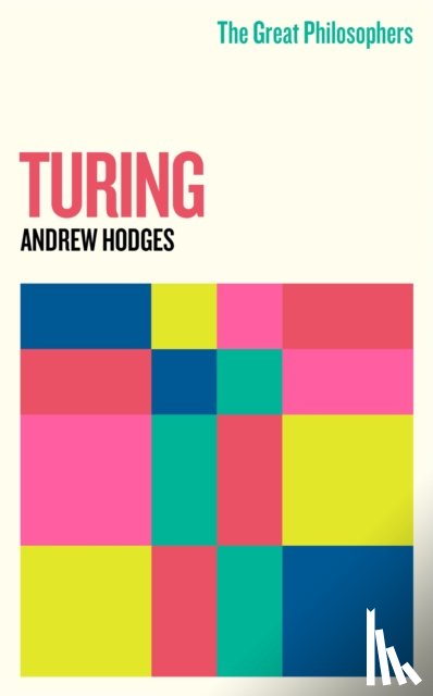 Hodges, Andrew - The Great Philosophers: Turing