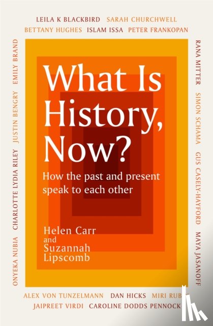 Lipscomb, Suzannah, Carr, Helen - What Is History, Now?