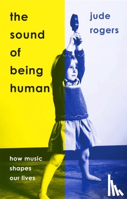 Rogers, Jude - The Sound of Being Human