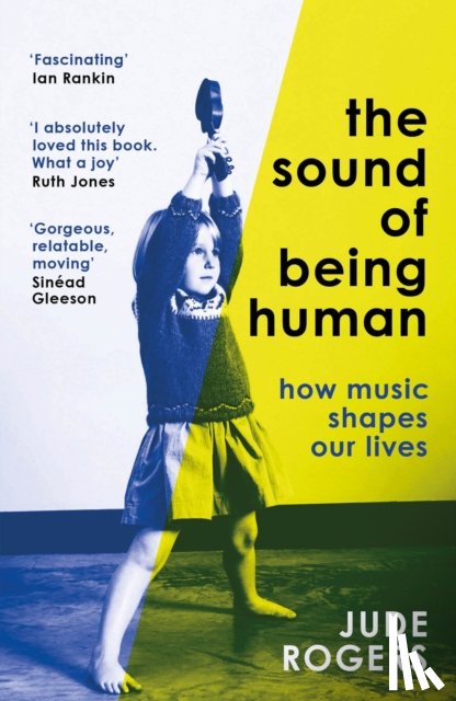 Rogers, Jude - The Sound of Being Human