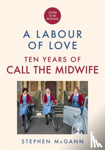 McGann, Stephen - Call the Midwife - A Labour of Love