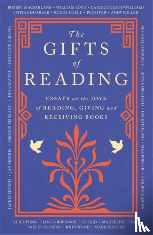 Macfarlane, Robert, Morris, Jackie, Boyd, William, Carty-Williams, Candice - The Gifts of Reading