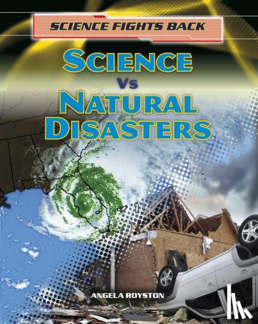 Royston, Angela - Science vs Natural Disasters