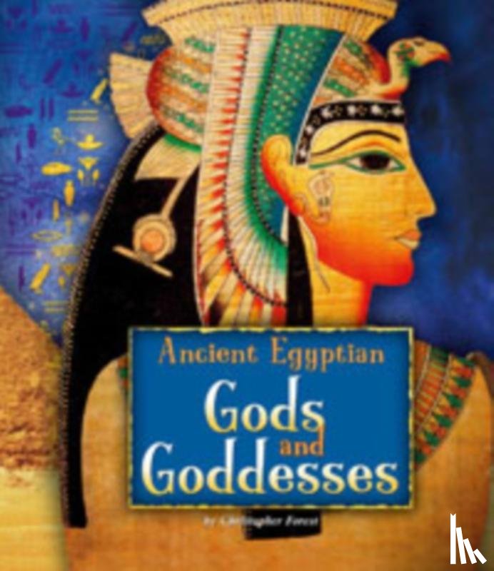 Forest, Christopher - Ancient Egyptian Gods and Goddesses