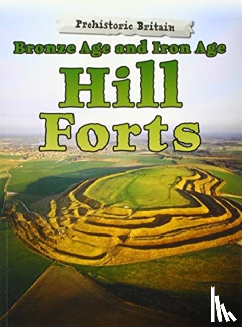 Finch, Dawn - Bronze Age and Iron Age Hill Forts