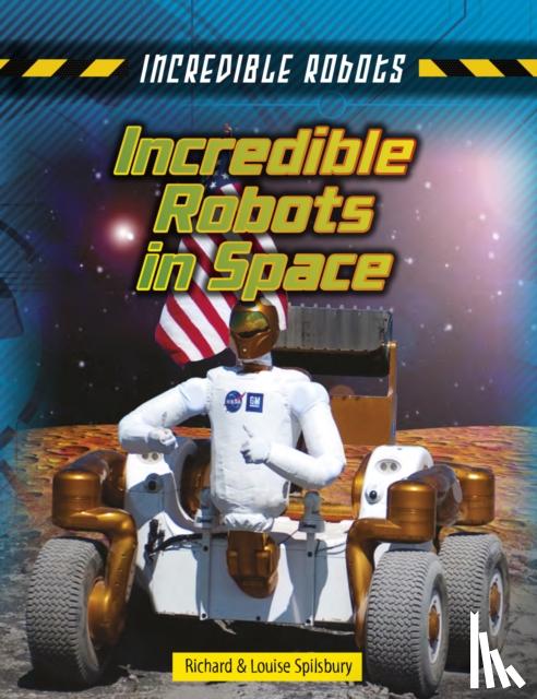 Spilsbury, Louise, Spilsbury, Richard - Incredible Robots in Space