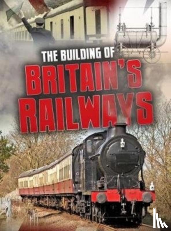 Chambers, Catherine - The Building of Britain's Railways