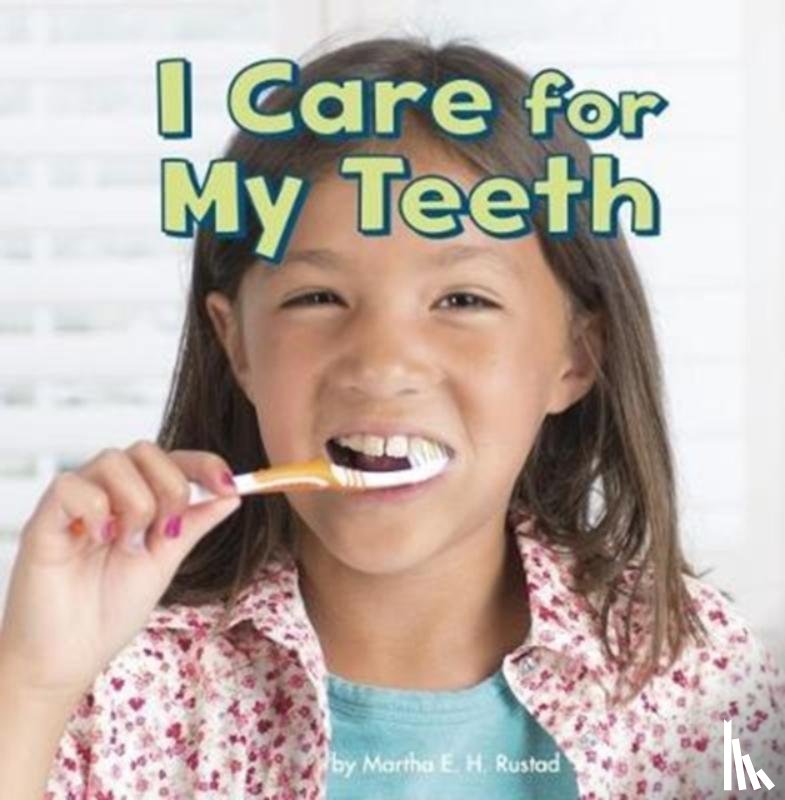 Rustad, Martha E. H. - I Care for My Teeth