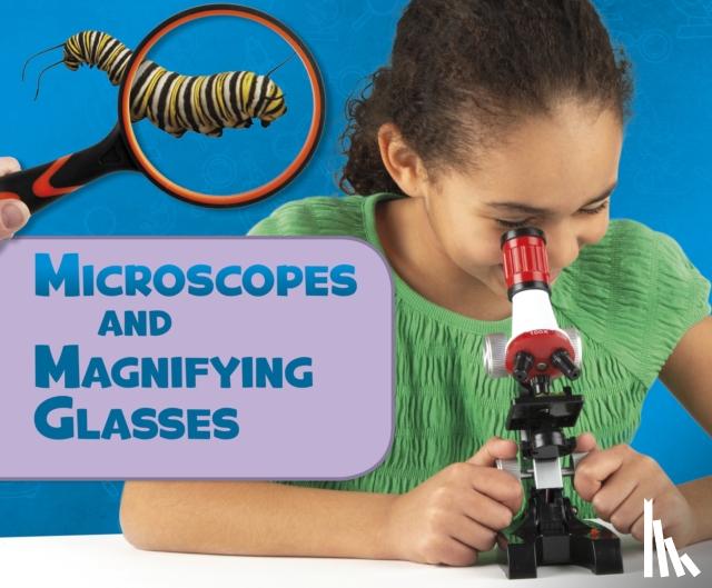 Amstutz, Lisa J. - Microscopes and Magnifying Glasses