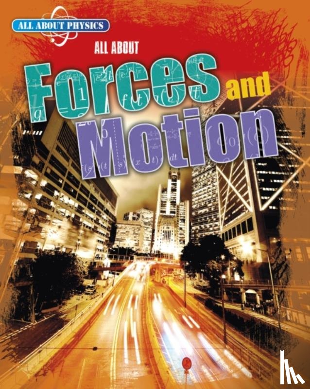 Gray, Leon - All About Forces and Motion