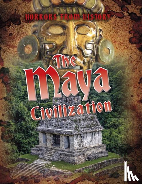 Louise Spilsbury - The Maya Civilization