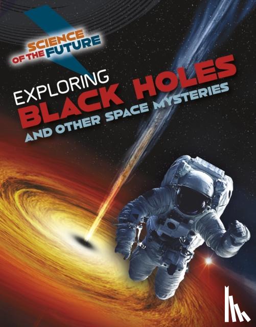 Jackson, Tom - Exploring Black Holes and Other Space Mysteries