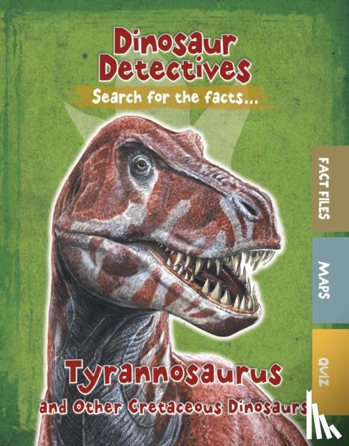 Tracey Kelly - Tyrannosaurus and Other Cretaceous Dinosaurs