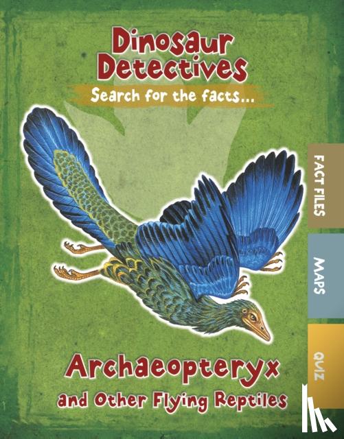 Kelly, Tracey - Archaeopteryx and Other Flying Reptiles