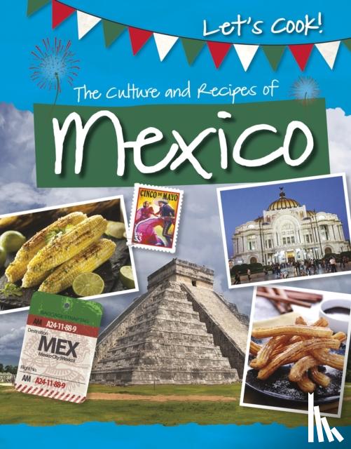 Tracey Kelly - The Culture and Recipes of Mexico