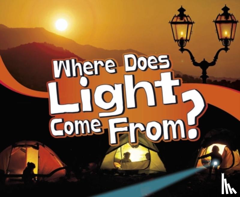 Schuh, Mari - Where Does Light Come From?