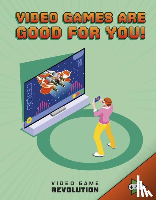 Mauleon, Daniel Montgomery Cole - Video Games Are Good For You!