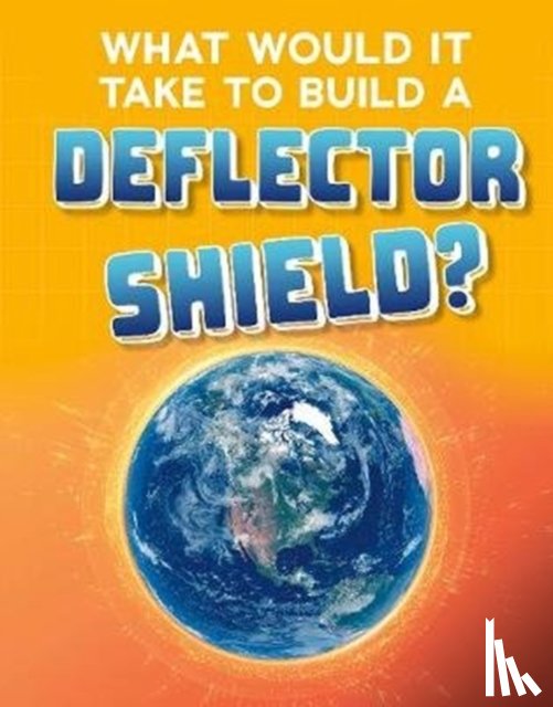 Baxter, Roberta - What Would It Take to Build a Deflector Shield?