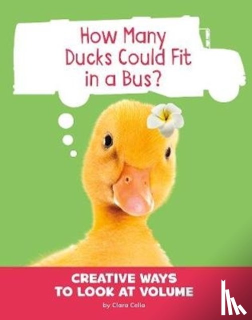 Cella, Clara - How Many Ducks Could Fit in a Bus?