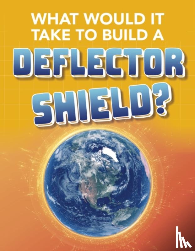 Baxter, Roberta - What Would It Take to Build a Deflector Shield?