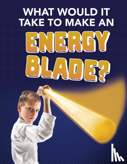 Baxter, Roberta - What Would It Take to Make an Energy Blade?