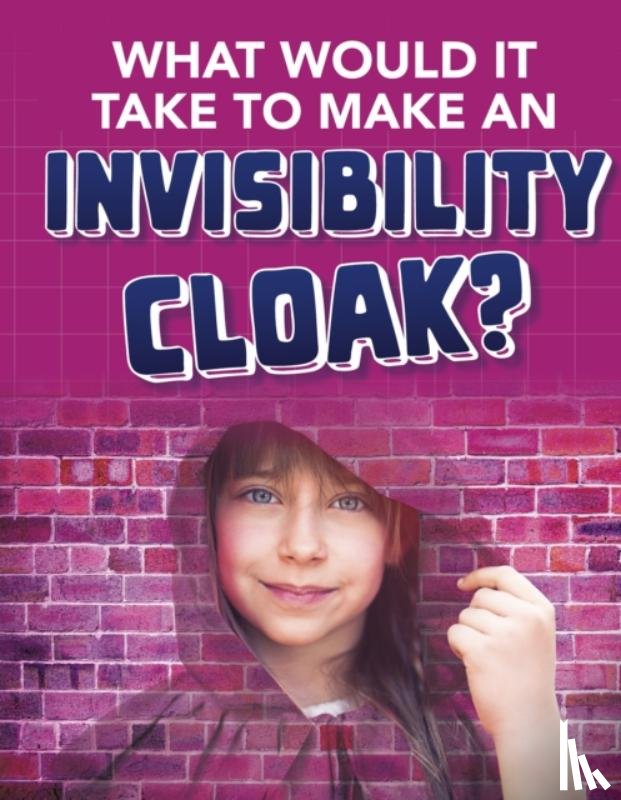 MacCarald, Clara - What would it Take to Make an Invisibility Cloak?