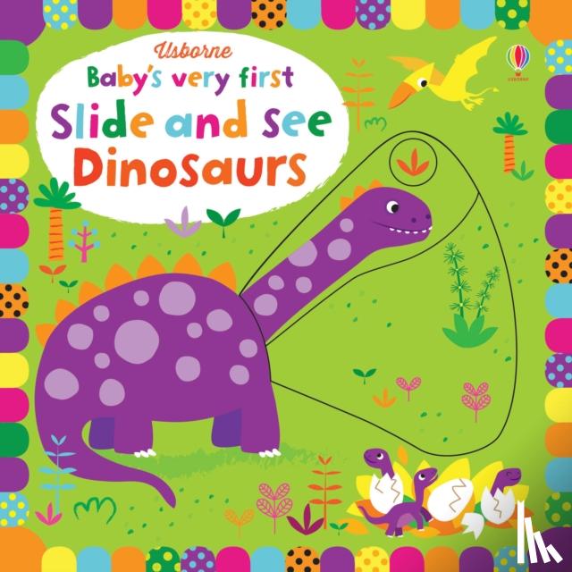 Watt, Fiona - Baby's Very First Slide and See Dinosaurs