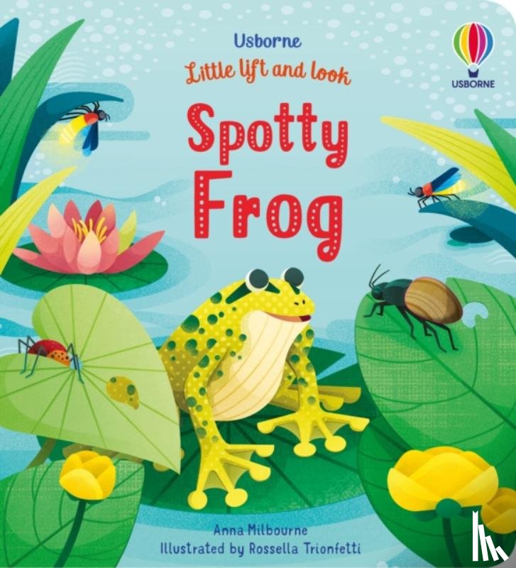 Milbourne, Anna - Little Lift and Look Spotty Frog