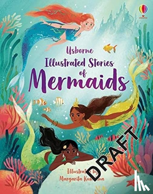 Cook, Lan, Davidson, Susanna, Firth, Rachel, Patchett, Fiona - Illustrated Stories of Mermaids