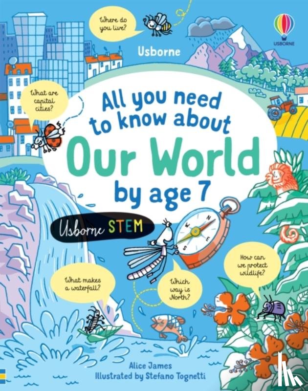 James, Alice - All You Need to Know about Our World by Age 7
